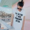 camiseta la última y nos tomamos otra CAMISETA LA ÚLTIMA