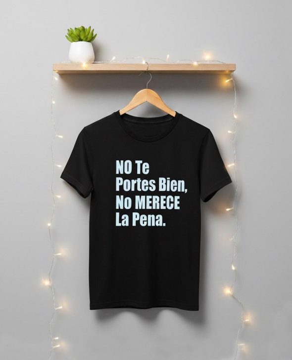CAMISETA NO TE PORTES BIEN