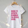camisetanadateafecta CAMISETA NADA TE AFECTA